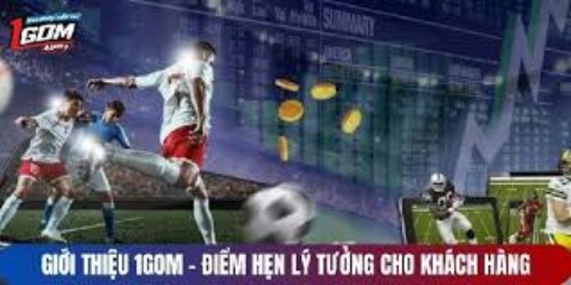 Giới thiệu 1GOM - điểm đến lý tưởng cho cược thủ
